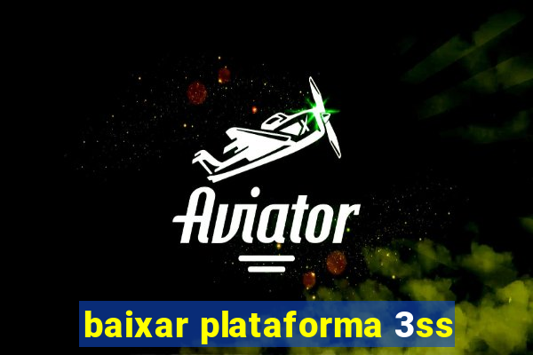 baixar plataforma 3ss